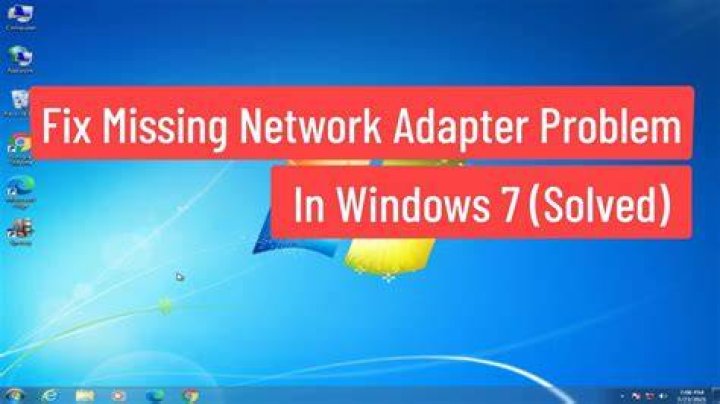 How do I fix a missing network adapter in Windows 7?