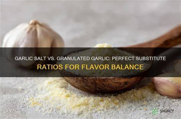 How do I substitute granulated garlic for garlic?