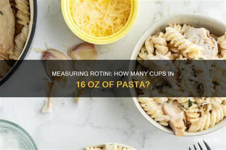 How many cups are in 16 oz of pasta?