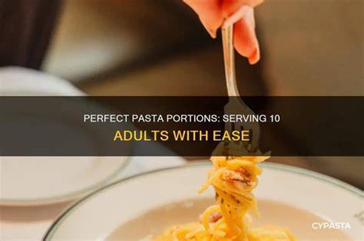 How much pasta do I need for 25 adults?