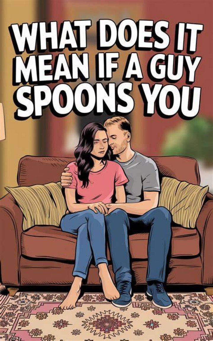 What does it mean if he spoons you?