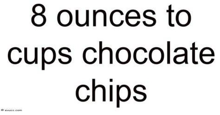 What is 8 ounces of chocolate chips?